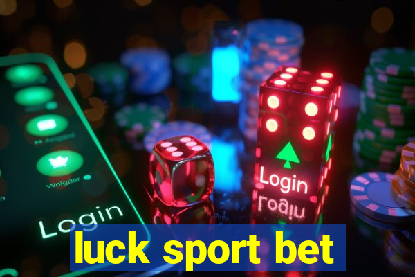 luck sport bet